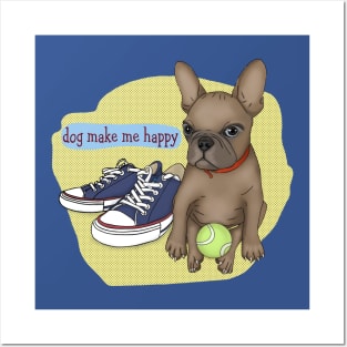 French Bulldog. life with a dog. Dog make me happy Posters and Art